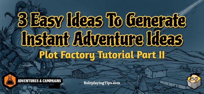 3-easy-ideas-to-generate-instant-adventure-ideas-part-ii