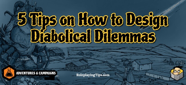 5-tips-on-how-to-design-diabolical-dilemmas