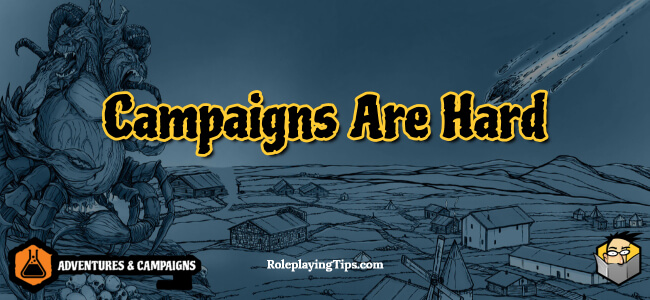 Campaigns Are Hard