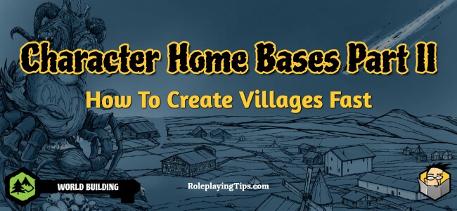 character-home-bases-part-ii-how-to-create-villages-fast