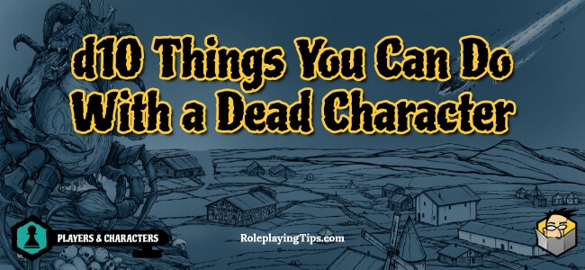 d10-things-you-can-do-with-a-dead-character