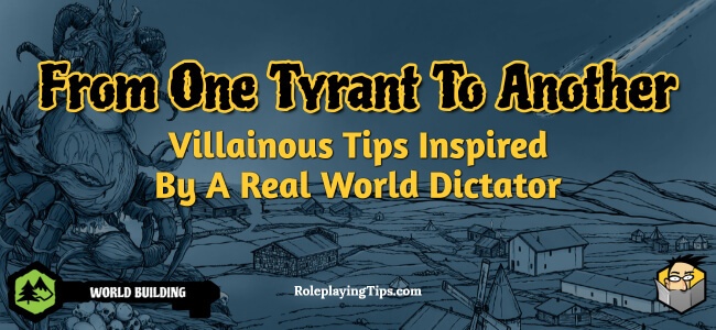 from-one-tyrant-to-another-villainous-tips-inspired-by-a-real-world-dictator