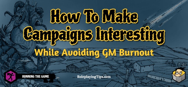 how-to-make-campaigns-interesting-while-avoiding-gm-burnout(1)