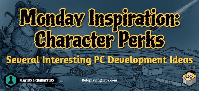 monday-inspiration-character-perks-several-interesting-pc-development-ideas