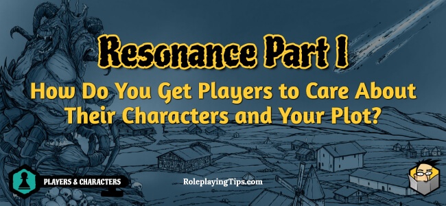 resonance-part-i-how-do-you-get-players-to-care-about-their-characters-and-your-plot