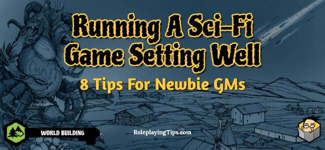 running-a-sci-fi-game-setting-well-8-tips-for-newbie-gms