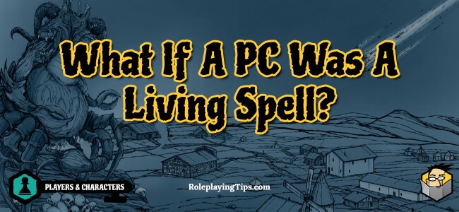 what-if-a-pc-was-a-living-spell
